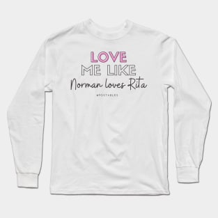 Love Me Like Norman Loves Rita - Signed Sealed Delivered Long Sleeve T-Shirt